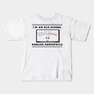 I'M AN OLD SCHOOL ANALOG AUDIOPHILE Kids T-Shirt